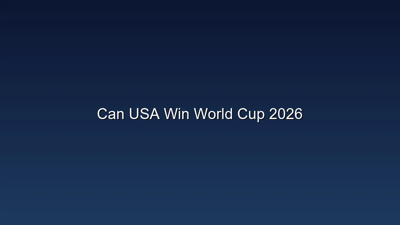 Can USA Win World Cup 2026