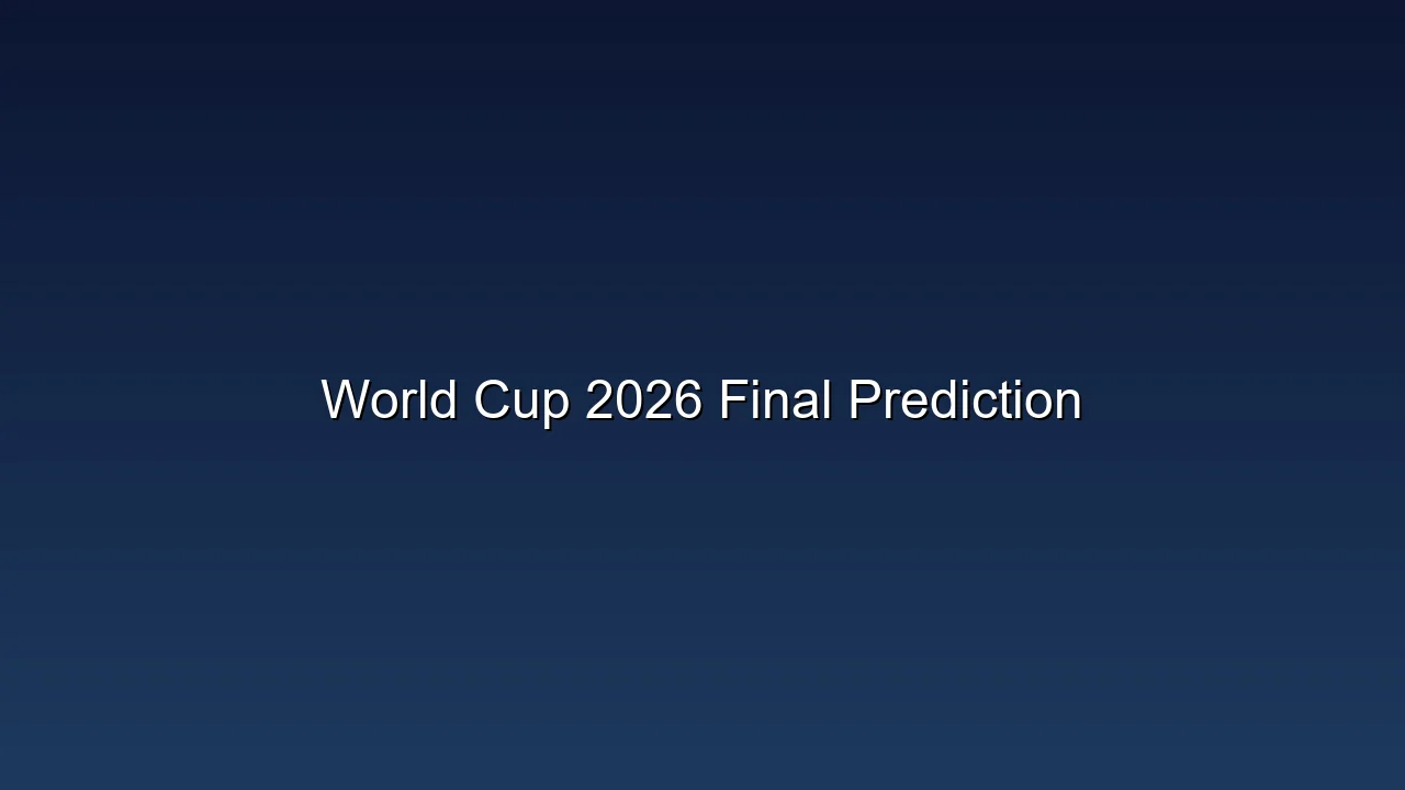 World Cup 2026 Final Prediction