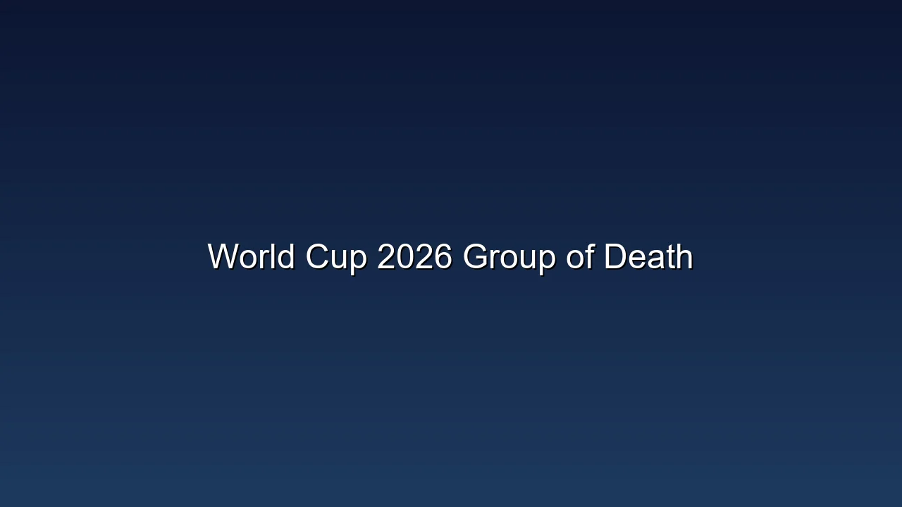 World Cup 2026 Group of Death