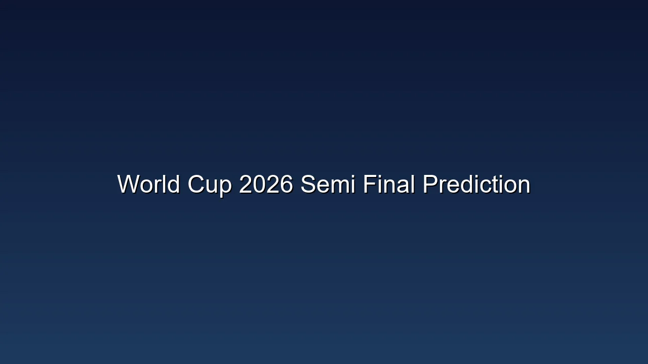 World Cup 2026 Semi Final Prediction