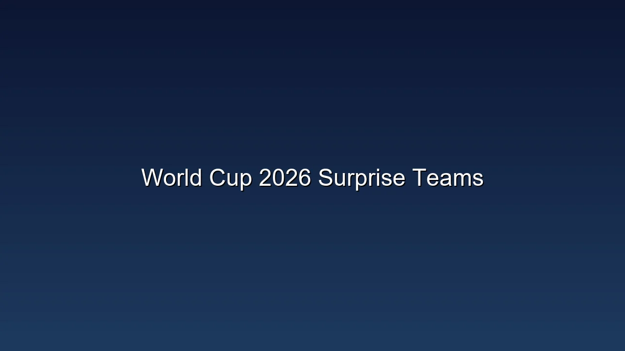 World Cup 2026 Surprise Teams